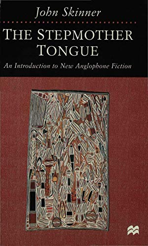 The Stepmother Tongue: An Introduction to New Anglophone Fiction (9780333676134) by Skinner, John