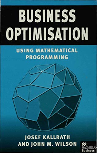 Beispielbild fr Business Optimisation: Using Mathematical Programming zum Verkauf von Ammareal