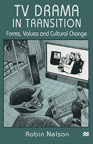 TV Drama in Transition: Forms, Values and Cultural Change (9780333677544) by Nelson, Robin