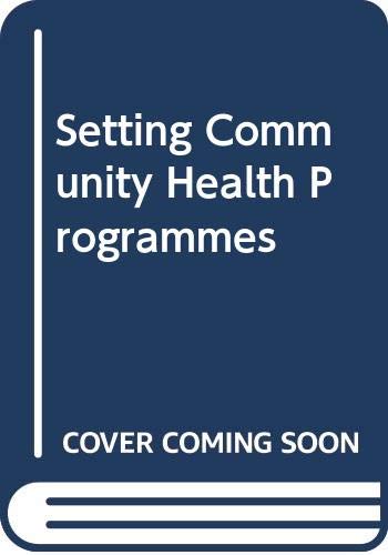 Stock image for Setting Community Health Programmes: A Practical Manual for Use in Developing Countries for sale by medimops