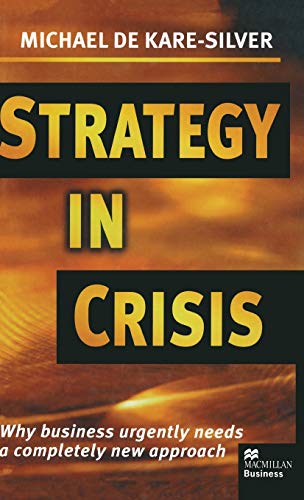 Stock image for Strategy in Crisis: Why Business Urgently Needs a Completely New Approach for sale by WorldofBooks