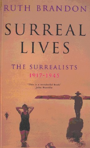 Stock image for Surreal Lives: The Surrealists 1917-1945 for sale by WorldofBooks