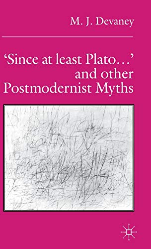 Stock image for Since at least Plato .' and Other Postmodernist Myths for sale by THE SAINT BOOKSTORE