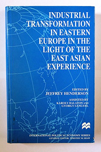 Beispielbild fr Industrial Transformation in Eastern Europe in the Light of the East Asian Experience (Macmillan International Political Economy) zum Verkauf von HALCYON BOOKS