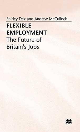 9780333682142: Flexible Employment: The Future of Britain s Jobs