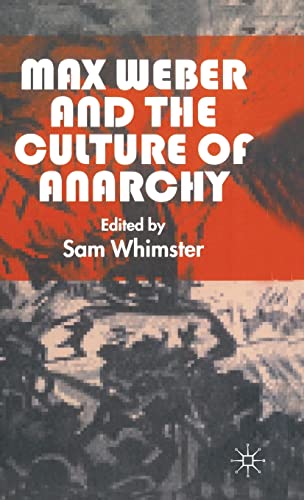 Stock image for MAX WEBER AND THE CULTURE OF ANARCHY for sale by Burwood Books