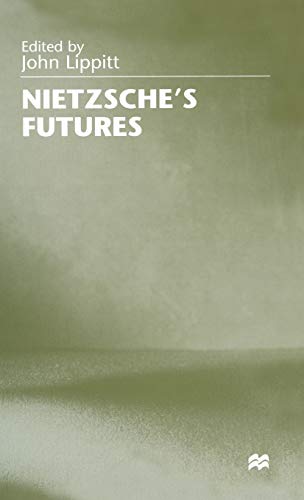 9780333682586: Nietzsche's Futures: Nobility, Laughter, Art, Nature and the Transhuman