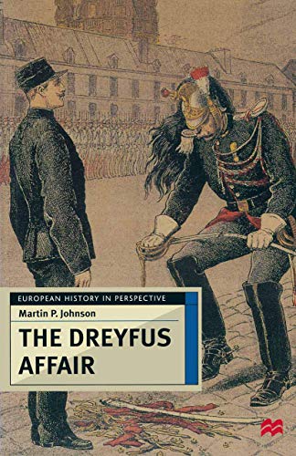 The Dreyfus Affair: Honour and Politics in the Belle Ã‰poque (European History in Perspective) (9780333682678) by Johnson, Martin P.