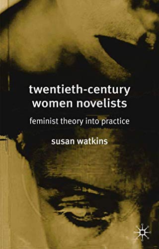 Stock image for Twentieth-Century Women Novelists : Feminist Theory into Practice for sale by Better World Books: West