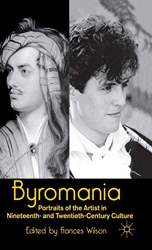 9780333683835: Byromania: Portraits of the Artist in Nineteenth- and Twentieth-century Culture
