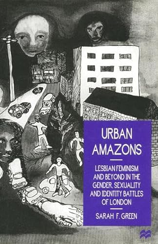 Urban amazons. Lesbian feminism and beyond in the gender, sexuality, and identity battles of London - Green, Sarah F.