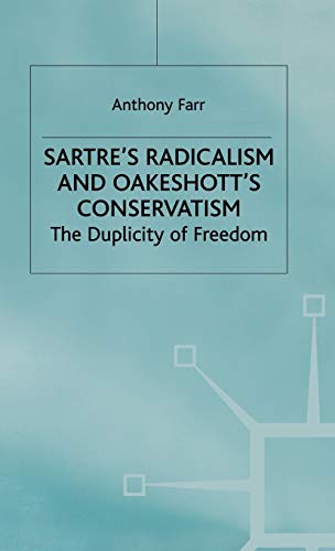 Beispielbild fr Sartre's Radicalism and Oakeshott's Conservatism: The Duplicity of Freedom zum Verkauf von PsychoBabel & Skoob Books