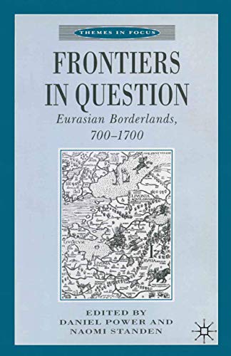 9780333684528: Frontiers in Question: Eurasian Borderlands, 700–1700 (Themes in Focus)