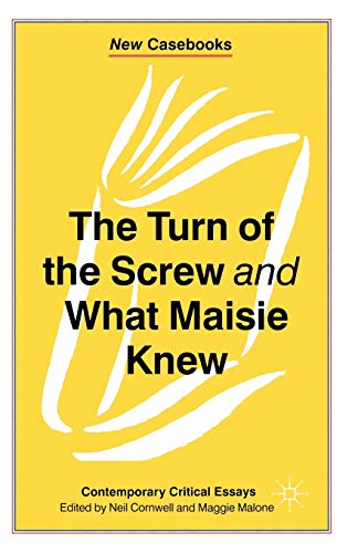 The Turn of the Screw and What Maisie Knew: Contemporary Critical Essays (New Casebooks, 117) (9780333684801) by Cornwell, Neil