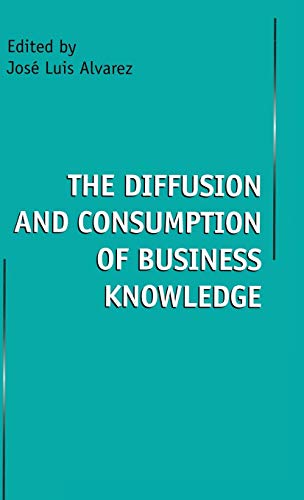 Beispielbild fr The Diffusion and Consumption of Business Knowledge zum Verkauf von Redux Books