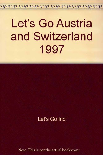 Let's Go 1997: Austria and Switzerland: The Budget Guides (Let's Go) (9780333686744) by Let's Go Inc