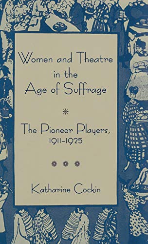 Women and Theatre in the Age of Suffrage: The Pioneer Players 1911-1925
