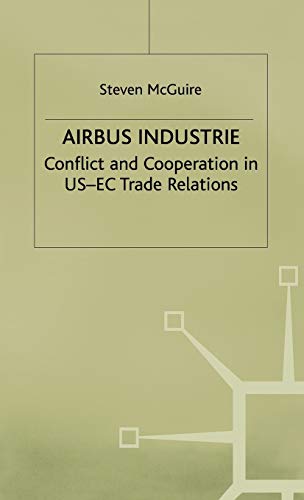 Imagen de archivo de Airbus Industrie: Conflict and Cooperation in US-EC Trade Relations (St Antony's Series) a la venta por Phatpocket Limited