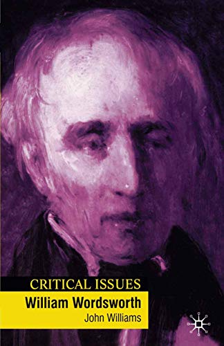 William Wordsworth (Critical Issues, 13) (9780333687338) by Williams, John