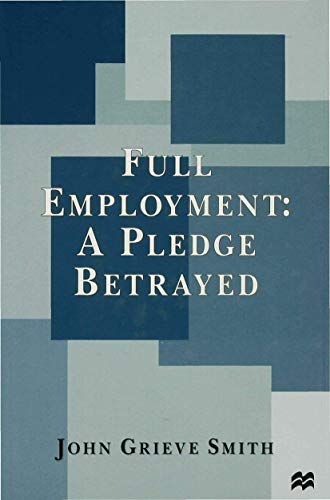 Stock image for Full Employment: A Pledge Betrayed for sale by THE SAINT BOOKSTORE