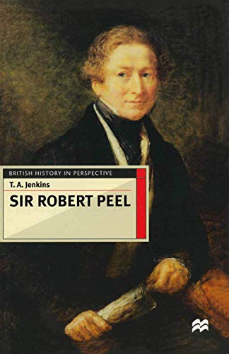 9780333687543: Sir Robert Peel: 47 (British History in Perspective)