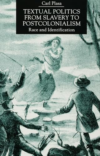 Stock image for TEXTUAL POLITICS FROM SLAVERY TO POSTCOLONIALISM: RACE AND IDENTIFICATION. for sale by Burwood Books