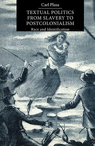 Stock image for Textual Politics from Slavery to Postcolonialism : Race and Identification for sale by Better World Books Ltd