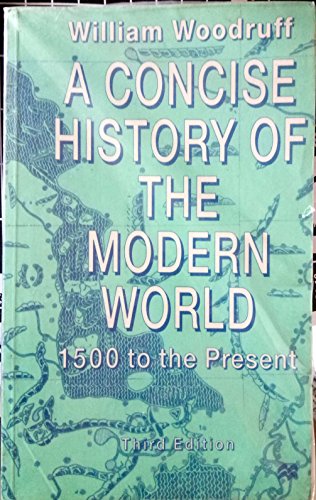 A Concise History of the Modern World: 1500 to the Present (9780333687949) by William Woodruff