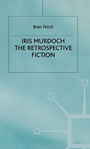 9780333688397: Iris Murdoch: The Retrospective Fiction