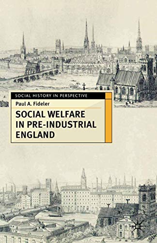 Social Welfare in Pre-industrial England: The Old Poor Law Tradition (Social History in Perspective)