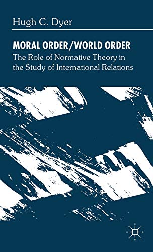 Stock image for Moral Order/World Order: Role of Normative Theory in the Study of International Relations for sale by Moe's Books