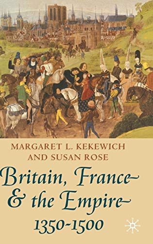 Imagen de archivo de Britain, France and the Empire, 1350-1500: Darkest before Dawn a la venta por Midtown Scholar Bookstore