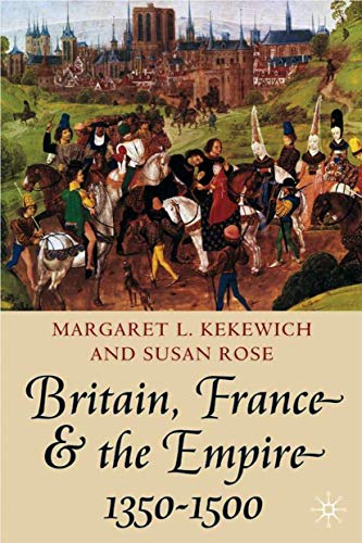 9780333689738: Britain, France And The Empire, 1350-1500: Darkest before Dawn