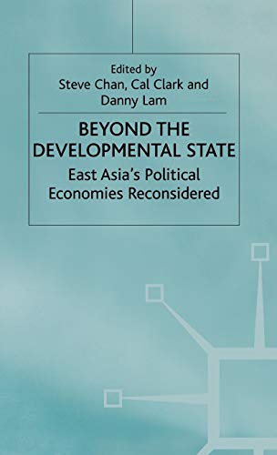 9780333690680: Beyond Developmental State: East Asia’s Political Economies Reconsidered (International Political Economy Series)