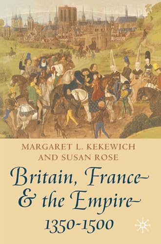 9780333690758: Britain, France and the Empire, 1350-1500: Darkest before Dawn