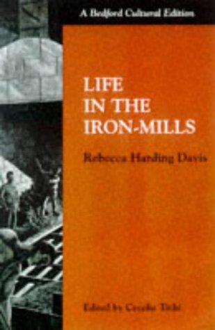 Life in the Iron-Mills (Bedford Cultural Editions) (9780333690932) by Rebecca Harding Davis