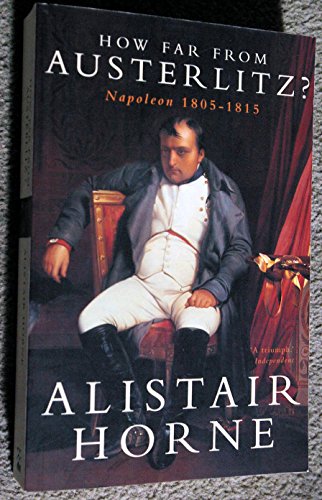 Beispielbild fr 'HOW FAR FROM AUSTERLITZ?: NAPOLEON, 1805-15' zum Verkauf von ThriftBooks-Dallas