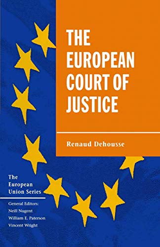 Beispielbild fr The European Court of Justice: The Politics of Judicial Integration (The European Union Series) zum Verkauf von Reuseabook