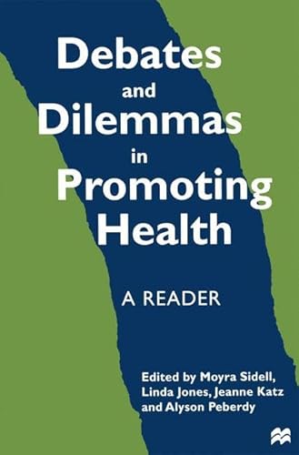 9780333694169: Debates and Dilemmas in Promoting Health: A Reader