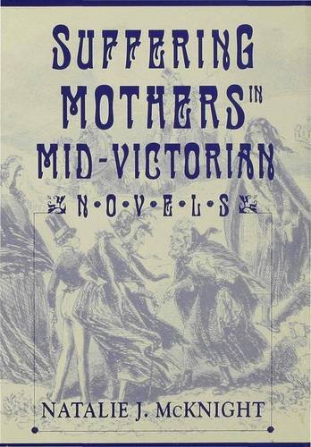 Beispielbild fr Suffering Mothers in Mid-Victorian Novels zum Verkauf von Cotswold Rare Books