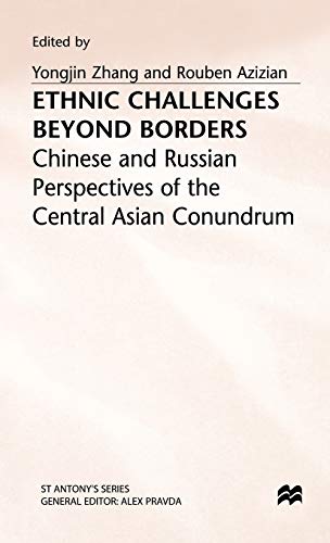 Stock image for Ethnic Challenges Beyond Borders: Chinese and Russian Perspectives of the Central Asian Conundrum (St Antony's Series) for sale by Midtown Scholar Bookstore
