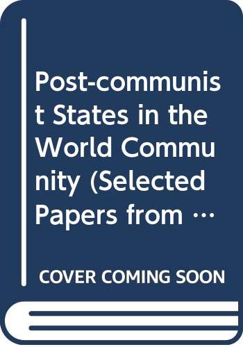 Beispielbild fr Post-communist States in the World Community (Selected Papers from the Fifth World Congress of Central & East European Studies) zum Verkauf von Midtown Scholar Bookstore