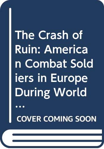 9780333695906: The Crash of Ruin: American Combat Soldiers in Europe During World War II
