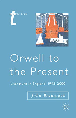 Stock image for Orwell to the Present: Literature in England, 1945-2000 (Transitions) for sale by AwesomeBooks