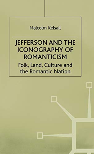 9780333698242: Jefferson and the Iconography of Romanticism: Folk, Land, Culture, and the Romantic Nation