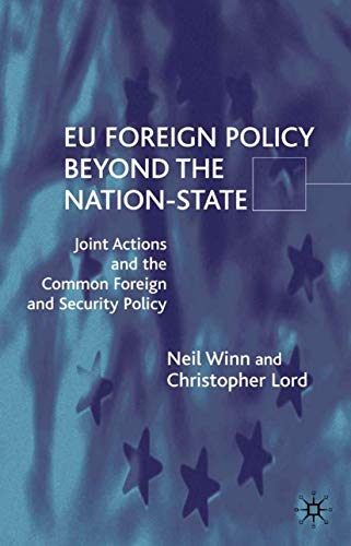 EU Foreign Policy Beyond the Nation-State: Joint Action and Institutional Analysis of the Common ...