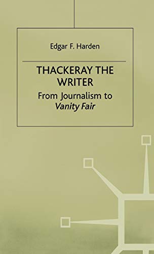 Stock image for Thackeray the Writer: From Journalism to Vanity Fair for sale by Winged Monkey Books