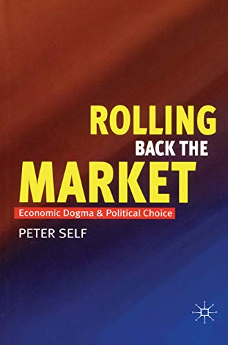9780333711002: Rolling Back the Market: Economic Dogma and Political Choice