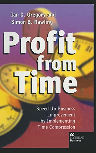 Beispielbild fr Profit From Time: Speed Up Business Improvement by Implementing Time Compression (Macmillan Business) zum Verkauf von AwesomeBooks