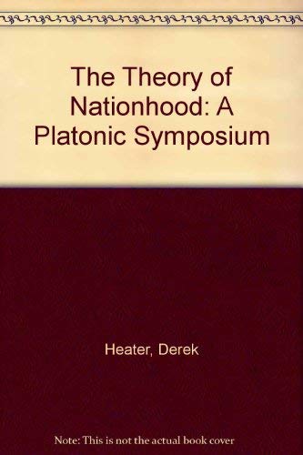 The Theory of Nationhood: A Platonic Symposium (9780333713815) by Derek Heater